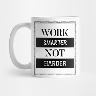 Work smarter not harder Mug